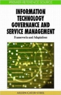 فناوری اطلاعات حکومت و مدیریت خدمات : قاب و لوازم جانبی ( برتر منبع مرجع )Information Technology Governance and Service Management: Frameworks and Adaptations (Premier Reference Source)
