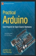 عملی آردوینو: پروژه های سرد برای منبع باز سخت افزار (تکنولوژی در عمل)Practical Arduino: Cool Projects for Open Source Hardware (Technology in Action)