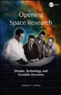 باز کردن تحقیقات فضایی: رویاهای، فناوری، و علمی، کشفOpening Space Research: Dreams, Technology, and Scientific, Discovery