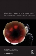 آواز بدن الکتریک: صدای انسان و فناوری صداSinging the Body Electric: The Human Voice and Sound Technology