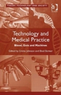 فناوری و پزشکی و تمرین: خون، دل و روده و ماشین آلاتTechnology and Medical Practice: Blood, Guts and Machines