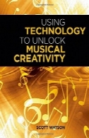 با استفاده از فناوری به باز کردن خلاقیت موسیقیUsing Technology to Unlock Musical Creativity