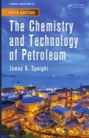 شیمی و فناوری نفت، چاپ پنجم (صنایع شیمیایی)The Chemistry and Technology of Petroleum, Fifth Edition (Chemical Industries)