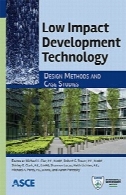 توسعه فن آوری تاثیر پایین: روش های طراحی و مطالعات موردیLow impact development technology : design methods and case studies