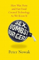 جنسیت، بمب ها و شیرینی های رولتی پر: چگونه جنگ، انجمن و فست فود فناوری شکل همانطور که می دانیمSex, Bombs and Burgers: How War, Porn and Fast Food Shaped Technology As We Know It