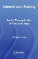 اینترنت و جامعه: نظریه های اجتماعی در عصر اطلاعات (روتلج پژوهش در فناوری اطلاعات و جامعه)Internet and Society: Social Theory in the Information Age (Routledge Research in Information Technology and Society)