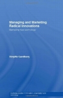 مدیریت و نوآوری بازاریابی رادیکال: بازاریابی فناوری جدید (مطالعات روتلج در نوآوری، سازمان و فن آوری)Managing and Marketing Radical Innovations: Marketing New Technology (Routledge Studies in Innovation, Organization and Technology)