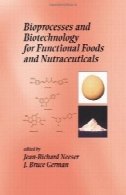 Bioprocesses و بیوتکنولوژی مواد غذایی تابعی و مواد افزودنی بیولوژیکی فعال (Nutraceutical علم و صنعت)Bioprocesses and Biotechnology for Functional Foods and Nutraceuticals (Nutraceutical Science and Technology)