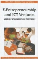 E-کارآفرینی و فناوری اطلاعات و ارتباطات سرمایه گذاری: استراتژی، سازمان و فناوریE-Entrepreneurship and ICT Ventures: Strategy, Organization and Technology