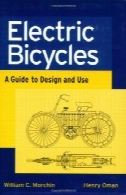 دوچرخه برقی : راهنمای طراحی و استفاده از (IEEE سری مطبوعات در صنعت الکترونیک )Electric Bicycles: A Guide to Design and Use (IEEE Press Series on Electronics Technology)