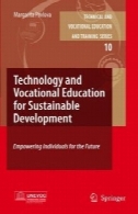 فناوری و آموزش و پرورش فنی و حرفه ای برای توسعه پایدار: توانمند سازی افراد برای آیندهTechnology and Vocational Education for Sustainable Development: Empowering Individuals for the Future