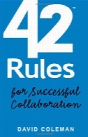 42 قوانین برای همکاری موفق: یک رویکرد عملی به کار با مردم، فرآیندها و تکنولوژی42 Rules for Successful Collaboration: A Practical approach to Working with People, Processes and Technology