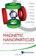 نانوذرات مغناطیسی : ذرات علم، فناوری تصویربرداری ، و کاربرد های بالینیMagnetic Nanoparticles: Particle Science, Imaging Technology, and Clinical Applications