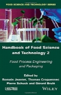 راهنمای علوم و صنایع غذایی 2 : محصولات غذایی مهندسی فرآیند و بسته بندیHandbook of Food Science and Technology 2: Food Process Engineering and Packaging