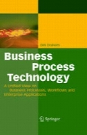 فناوری فرآیند کسب و کار: یک دیدگاه واحد در فرآیندهای کسب و کار، گردش کار و برنامه های سازمانیBusiness Process Technology: A Unified View on Business Processes, Workflows and Enterprise Applications