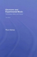 الکترونیک و تجربی موسیقی: فناوری، موسیقی، و فرهنگElectronic and Experimental Music: Technology, Music, and Culture