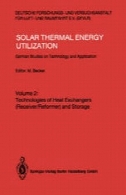 حرارتی خورشیدی برای تولید انرژی : مطالعات آلمانی در فناوری و نرم افزار. جلد 2: فن آوری مبدل های حرارتی ( گیرنده / اصلاح ) و ذخیره سازیSolar Thermal Energy Utilization: German Studies on Technology and Applications. Volume 2: Technologies of Heat Exchangers (Receiver/Reformer) and Storage
