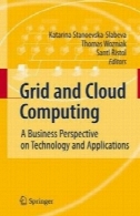 شبکه و محاسبات ابری: چشم انداز کسب و کار در فناوری و نرم افزارGrid and Cloud Computing: A Business Perspective on Technology and Applications