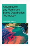 جلبک شکوفه ها و غشاء و فرآیندهای غشایی بر اساس نمک زدایی فناوریAlgal Blooms and Membrane Based Desalination Technology