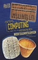 باستان تکنولوژی کامپیوتر: از Abacuses به تماشای آب (فناوری در فرهنگ های باستانی)Ancient Computing Technology: From Abacuses to Water Clocks (Technology in Ancient Cultures)