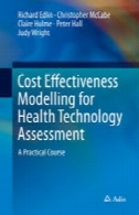 هزینه مدلسازی اثربخشی برای ارزیابی فناوری سلامت: دوره عملیCost Effectiveness Modelling for Health Technology Assessment: A Practical Course