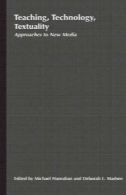 آموزش ، فناوری، متن : شیوه های دسترسی به رسانه های جدید (آموزش انگلیسی جدید )Teaching, Technology, Textuality: Approaches to New Media (Teaching the New English)