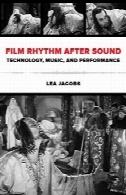 ریتم فیلم پس از صدا: فناوری، موسیقی، و عملکردFilm rhythm after sound : technology, music, and performance
