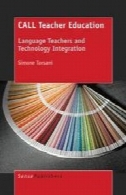 CALL معلم آموزش و پرورش: معلمان زبان و یکپارچه سازی فن آوریCALL Teacher Education: Language Teachers and Technology Integration