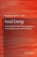 انرژی های فسیلی : مطالب انتخاب شده از دایره المعارف علم و صنعت و توسعه پایدارFossil Energy: Selected Entries from the Encyclopedia of Sustainability Science and Technology