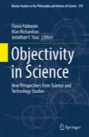 عینیت در علوم : دیدگاه های جدید از مطالعات علوم و تکنولوژیObjectivity in Science: New Perspectives from Science and Technology Studies