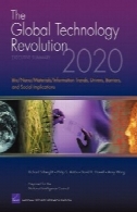 فن آوری جهانی انقلاب 2020 : خلاصه اجرایی : بیوگرافی / نانو / مواد / اطلاعات موضوعات داغ ، رانندگان، موانع، و نتایج اجتماعیThe Global Technology Revolution 2020: Executive Summary: Bio/Nano/Materials/Information Trends, Drivers, Barriers, and Social Implications