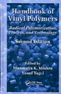 کتاب از پلیمرهای وینیل : پلیمریزاسیون رادیکال ، فرآیند و فن آوریHandbook of vinyl polymers : radical polymerization, process, and technology