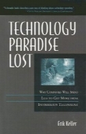 فناوری بهشت ​​گمشده: چرا شرکت کمتری را صرف به دست آوردن بیشتر از فناوری اطلاعاتTechnology Paradise Lost: Why Companies Will Spend Less to Get More from Information Technology