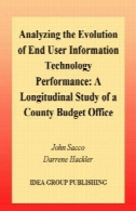 تجزیه و تحلیل تکامل کاربر نهایی عملکرد فناوری اطلاعات: مطالعه طولی از یک دفتر بودجه شهرستانAnalyzing the Evolution of End User Information Technology Performance: A Longitudinal Study of a County Budget Office