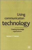 با استفاده از فناوری های ارتباطی: ایجاد سازمان دانشUsing Communication Technology: Creating Knowledge Organizations