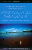 افزایش مشارکت و حکومت در مدیریت منابع آب : روشهای مرسوم و فناوری اطلاعاتEnhancing Participation And Governance in Water Resources Management: Conventional Approaches And Information Technology