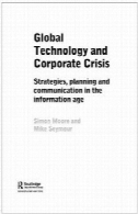 تکنولوژی جهانی و بحران شرکت: استراتژی برنامه ریزی و ارتباطات در عصر اطلاعاتGlobal Technology and Corporate Crisis: Strategies, Planning and Communication in the Information Age