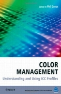 مدیریت رنگ: فهم و استفاده از پروفایل ICC (ویلی-است و سری T در علم و تکنولوژی تصویربرداری)Color Management: Understanding and Using ICC Profiles (The Wiley-IS&T Series in Imaging Science and Technology)