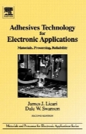 تکنولوژی چسب برای کاربردهای الکترونیکی: مواد پردازش و قابلیت اطمینانAdhesives Technology for Electronic Applications: Materials, Processing, Reliability