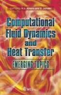 دینامیک سیالات محاسباتی و انتقال حرارت: ظهور تاپیک (تحولات در انتقال حرارت) (تحولات در انتقال حرارت اهداف)Computational Fluid Dynamics and Heat Transfer: Emerging Topics (Developments in Heat Transfer) (Developments in Heat Transfer Objectives)