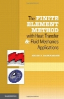 محدود روش المان با انتقال حرارت و نرم افزار مکانیک سیالاتThe Finite Element Method with Heat Transfer and Fluid Mechanics Applications