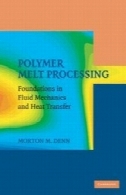 پلیمر ذوب پردازش: پایه در مکانیک سیالات و انتقال حرارتPolymer melt processing : foundations in fluid mechanics and heat transfer