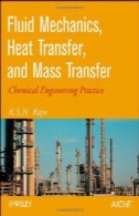 مکانیک سیالات، انتقال حرارت، انتقال جرم و: مهندسی شیمی تمرینFluid Mechanics, Heat Transfer, and Mass Transfer: Chemical Engineering Practice