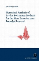 آنالیز عددی از روش بولتزمن شبکه های توری مخصوص معادله انتقال حرارت در یک فاصله زمانی محدودNumerical Analysis of Lattice Boltzmann Methods for the Heat Equation on a Bounded Interval