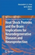 شوک حرارتی پروتئین ها و مغز: پیامدها برای بیماری های عصبی و محافظت نورونی (شوک حرارتی پروتئین ها)Heat Shock Proteins and the Brain: Implications for Neurodegenerative Diseases and Neuroprotection (Heat Shock Proteins)