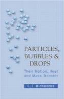 ذرات، حباب از u0026 amp؛ قطره: حرکت آنها، انتقال حرارت و جرمParticles, Bubbles & Drops: Their Motion, Heat And Mass Transfer