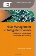 مدیریت حرارتی در مدارهای مجتمع: بر روی تراشه و نظارت در سطح سیستم و خنک کنندهHeat management in integrated circuits : on-chip and system-level monitoring and cooling