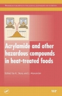 آکریل آمید و سایر ترکیبات خطرناک در مواد غذایی با گرماAcrylamide and other hazardous compounds in heat-treated foods