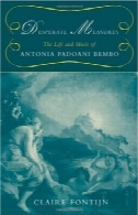 از جان گذشته اقدامات: زندگی و موسیقی آنتونیا Padoani BemboDesperate Measures: The Life and Music of Antonia Padoani Bembo