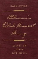 قدیمی شیرین آهنگ بلوم : نقدی بر جویس و موسیقی (فلوریدا جیمز جویس )Bloom's Old Sweet Song: Essays on Joyce and Music (Florida James Joyce)